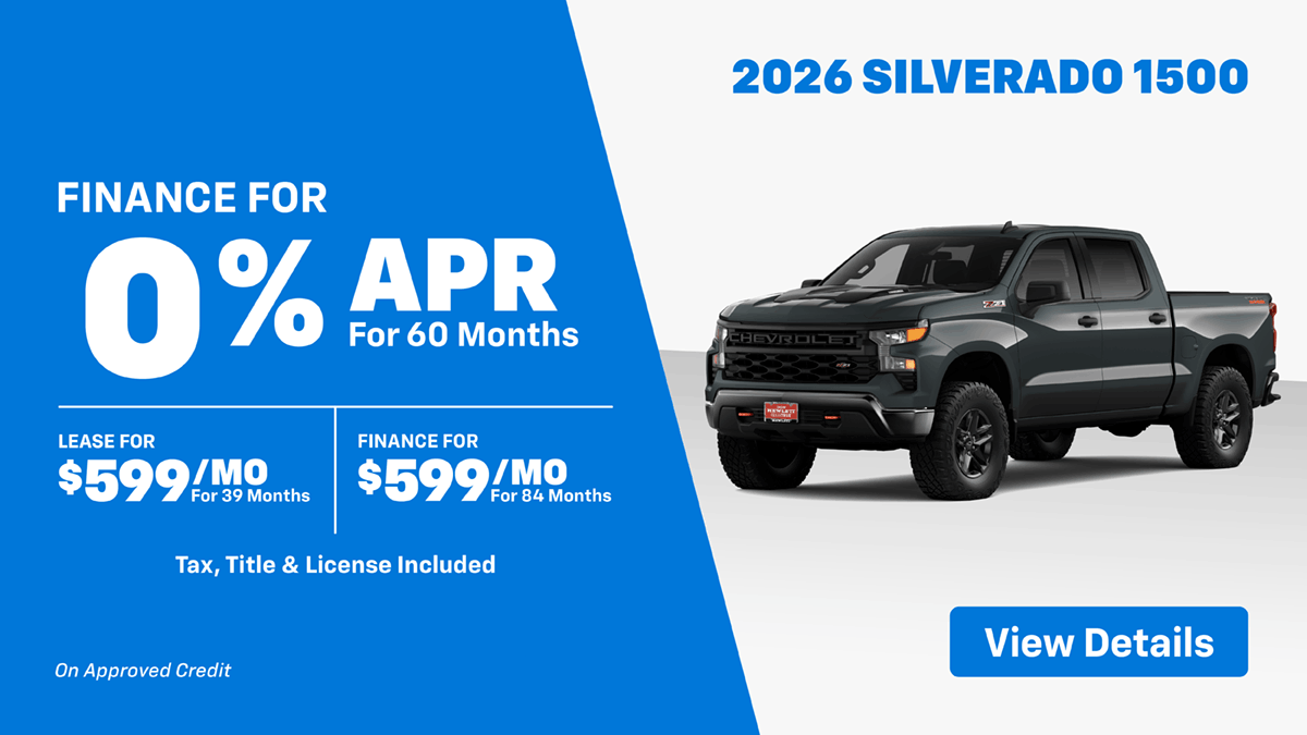 26 Silverado 1500 0% for 60 Mo OR $599 Mo Lease OR $599 Mo Finance
