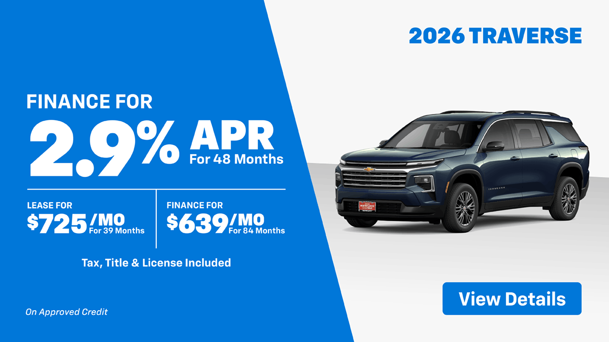 26 Traverse 2.9% for 48 Mo OR $725 Mo Lease OR $639 Mo Finance